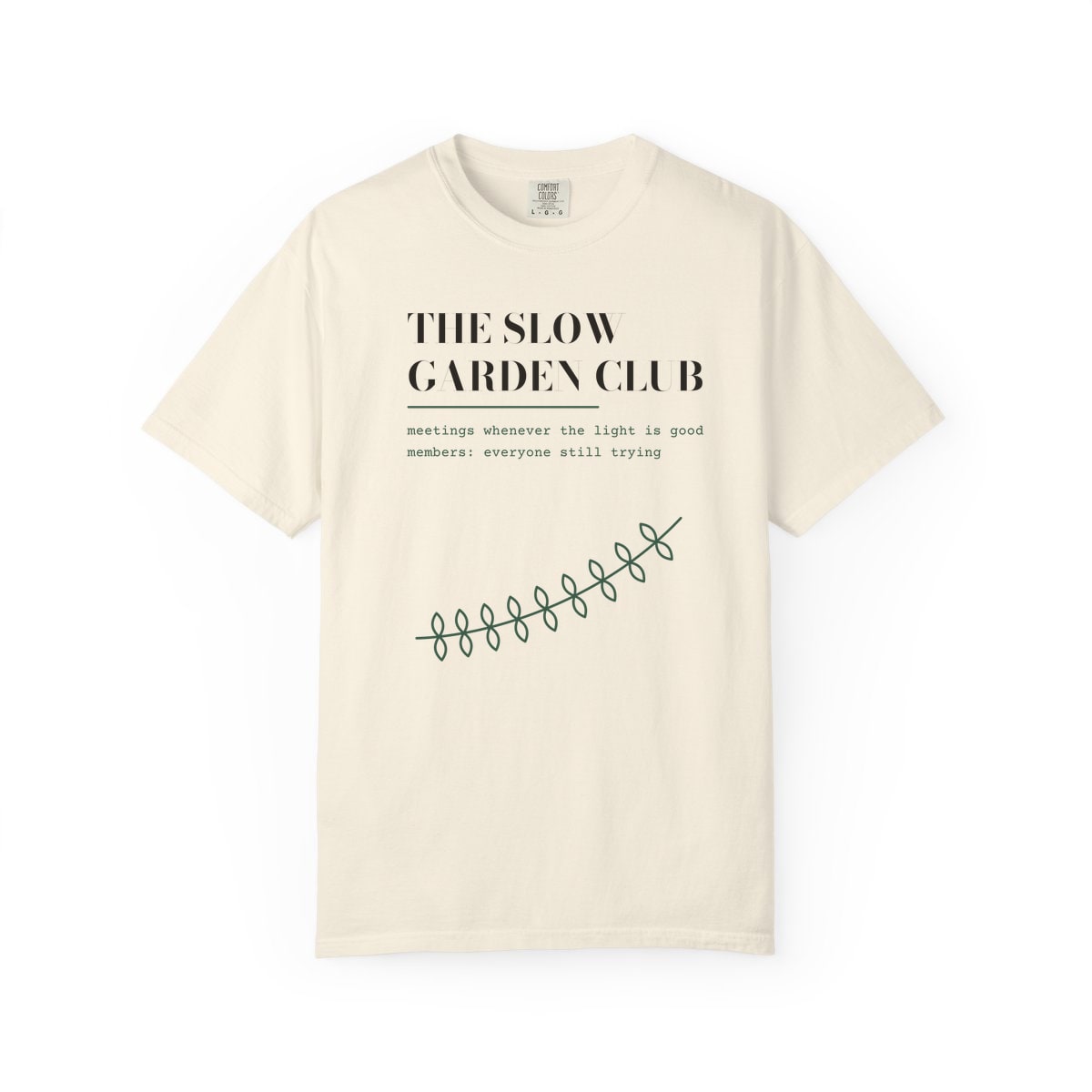 The Slow Garden Club, printed on a Comfort Colors garment-dyed t-shirt in Ivory