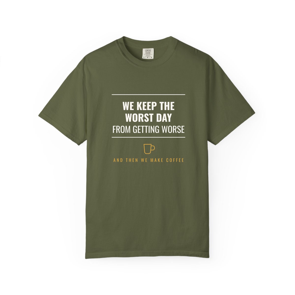 The Worst Day Contained, printed on a Comfort Colors garment-dyed t-shirt in Hemp
