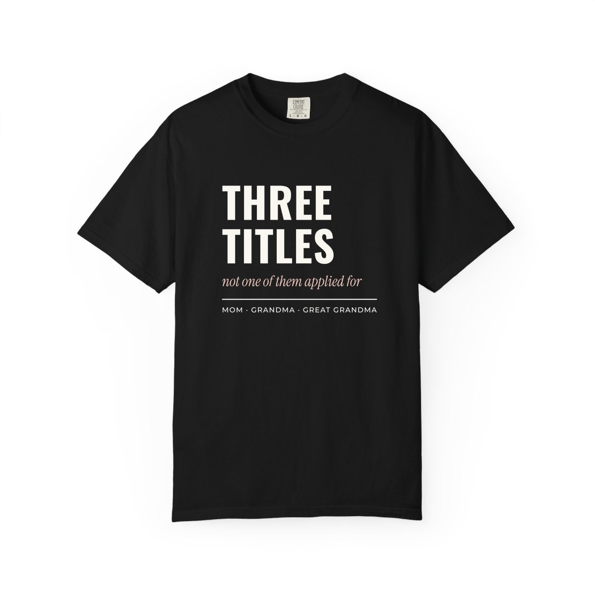 Three Titles, None Applied For, printed on a Comfort Colors garment-dyed t-shirt in Black
