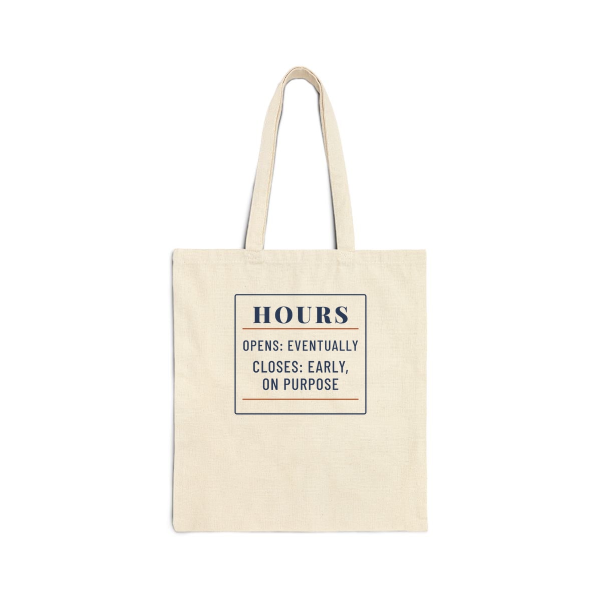 Hours: Opens Eventually, printed on a tote bag in Natural
