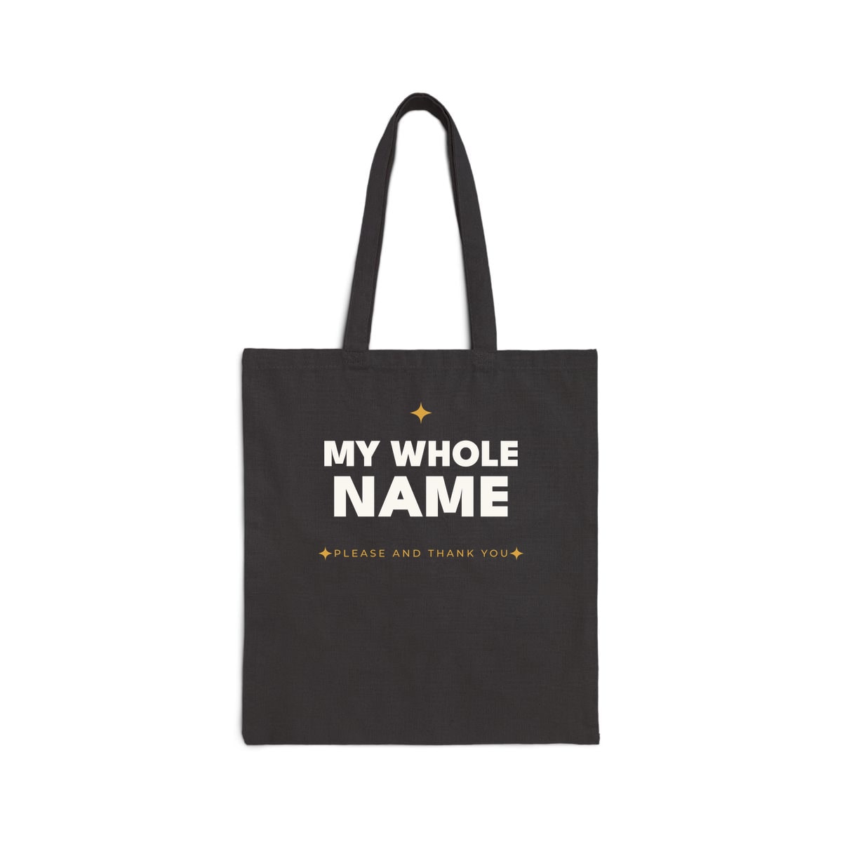 My Whole Name, printed on a tote bag in Black