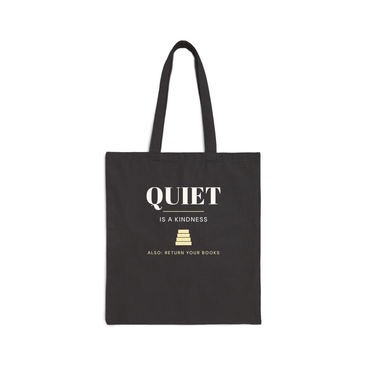 Quiet Is A Kindness, printed on a tote bag in Black
