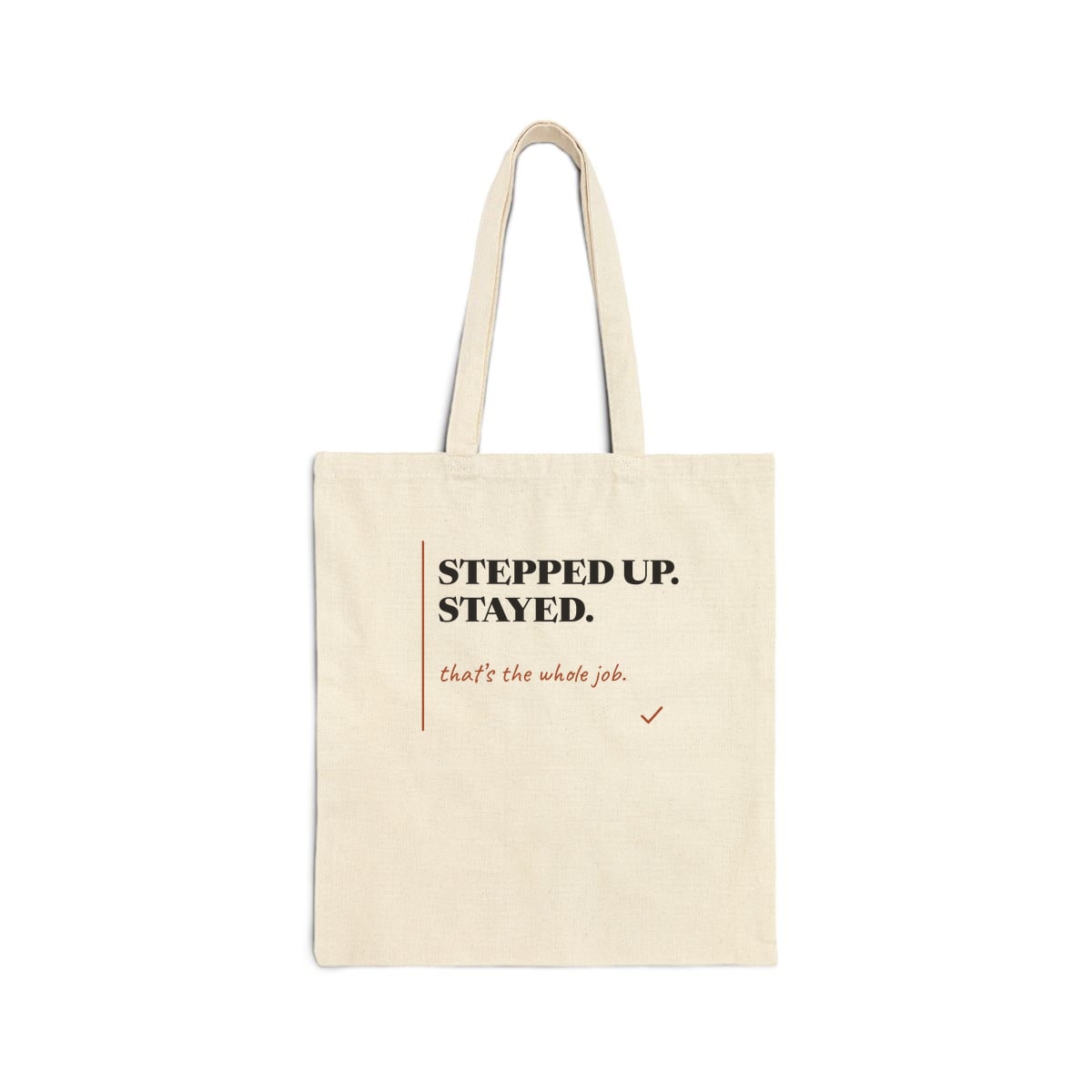 Stepped Up And Stayed, printed on a tote bag in Natural