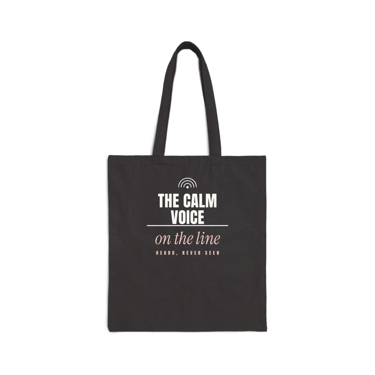 The Calm Voice On The Line, printed on a tote bag in Black