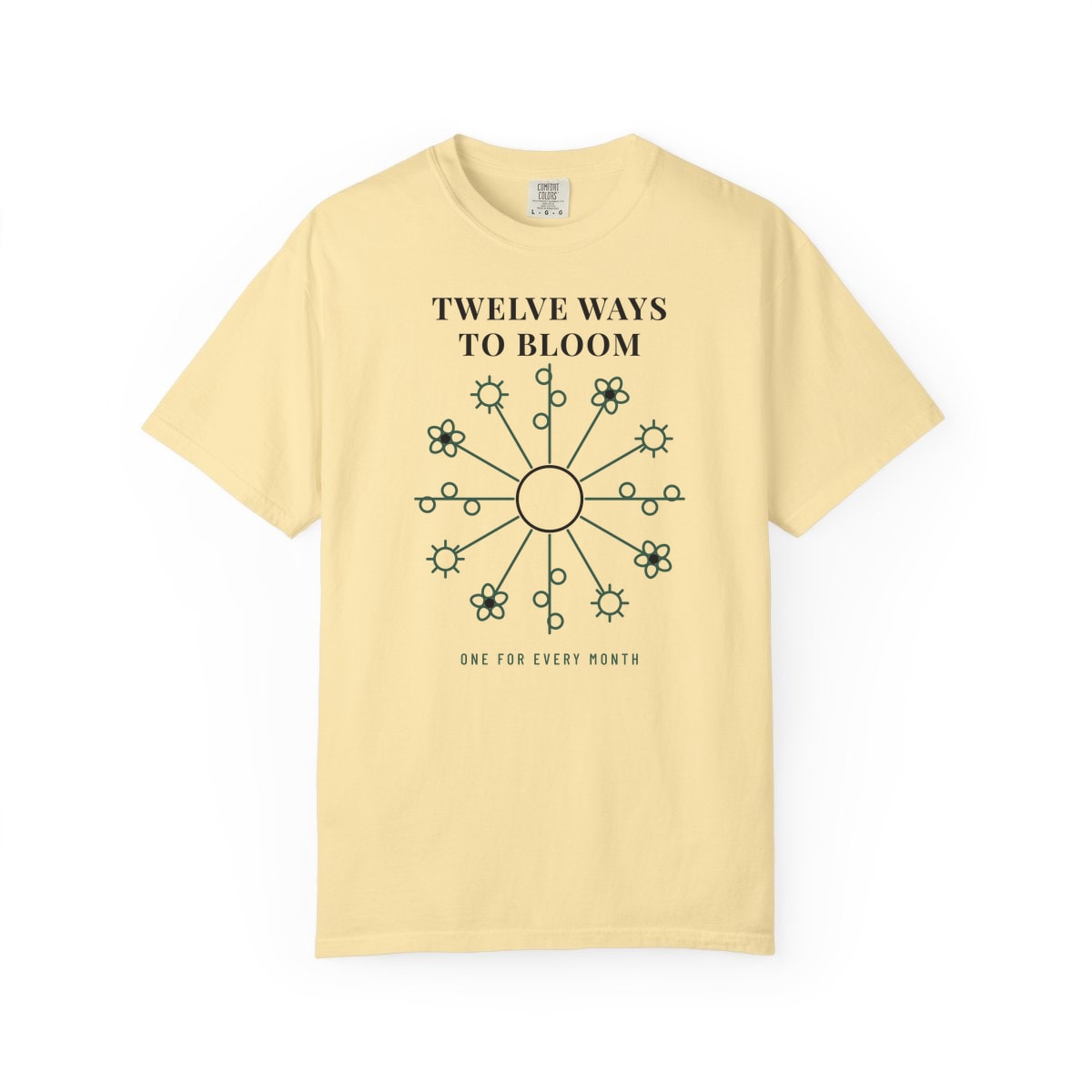 Twelve Ways To Bloom, printed on a Comfort Colors garment-dyed t-shirt in Banana