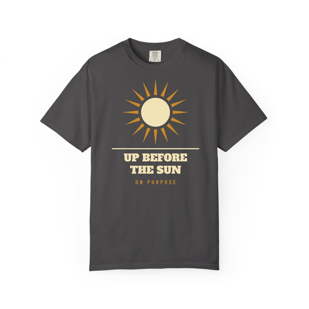 Up Before The Sun, printed on a Comfort Colors garment-dyed t-shirt in Graphite