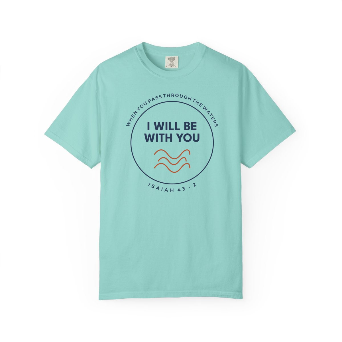 When You Pass Through, printed on a Comfort Colors garment-dyed t-shirt in Chalky Mint