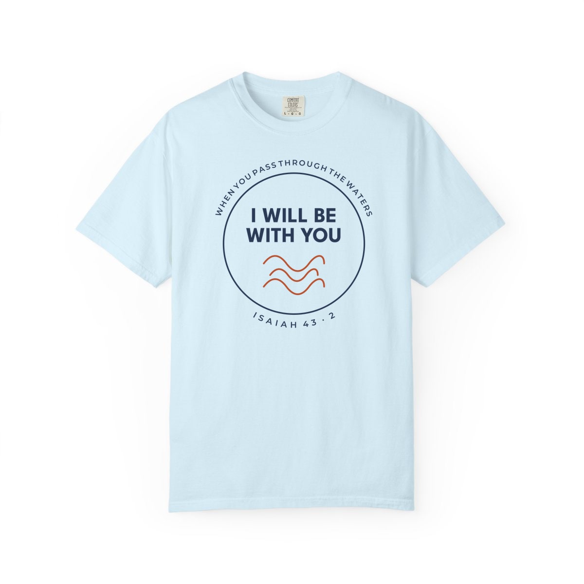 When You Pass Through, printed on a Comfort Colors garment-dyed t-shirt in Chambray