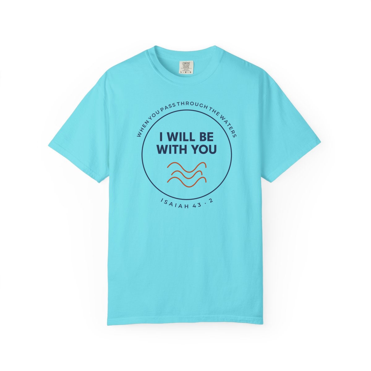 When You Pass Through, printed on a Comfort Colors garment-dyed t-shirt in Lagoon Blue