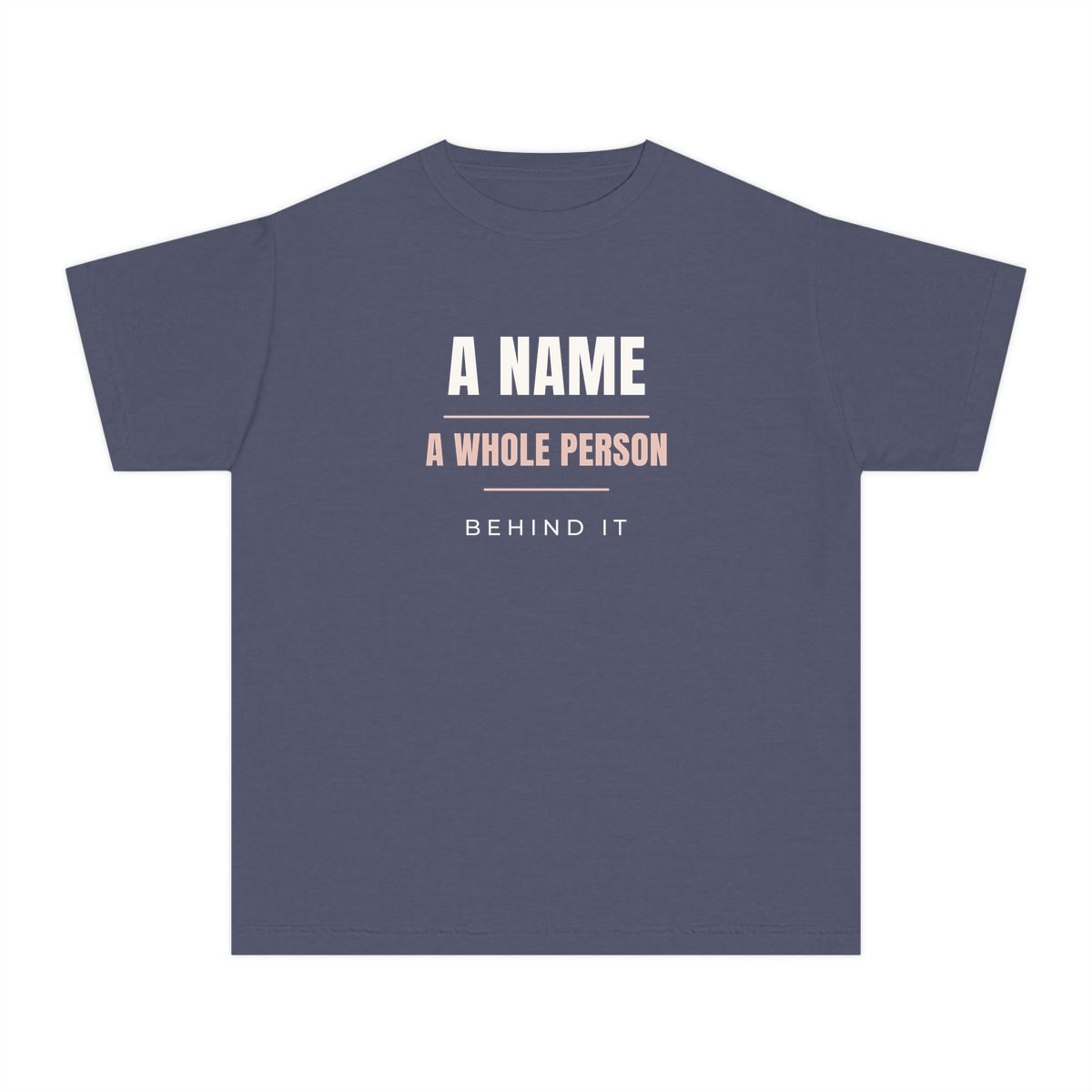 A Whole Person Behind It, printed on a youth tee in Denim