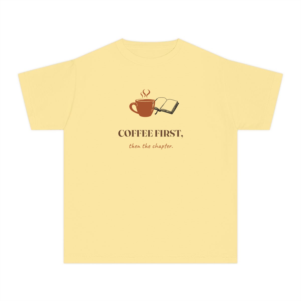 Coffee First, Then Chapter, printed on a youth tee in Butter