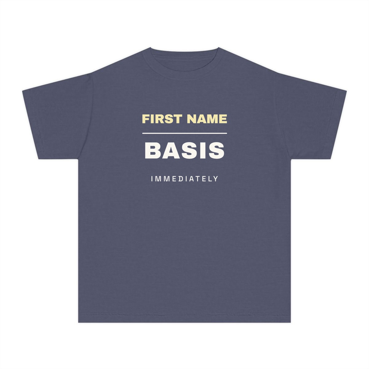 First Name Basis, Immediately, printed on a youth tee in Denim