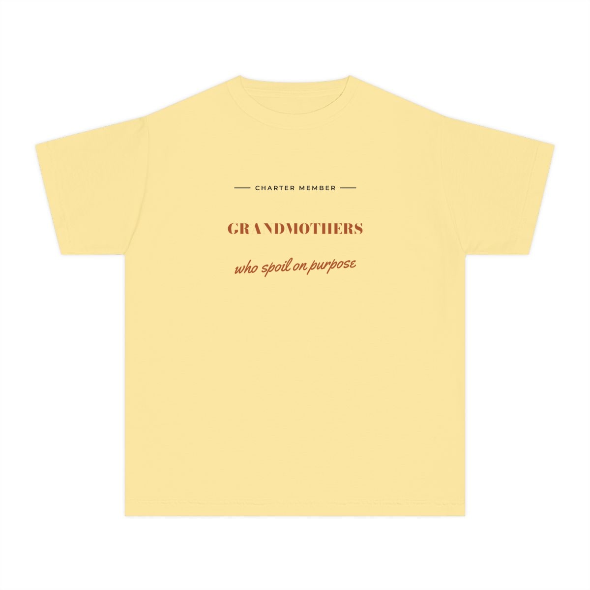 Grandmothers Who Spoil On Purpose, printed on a youth tee in Butter