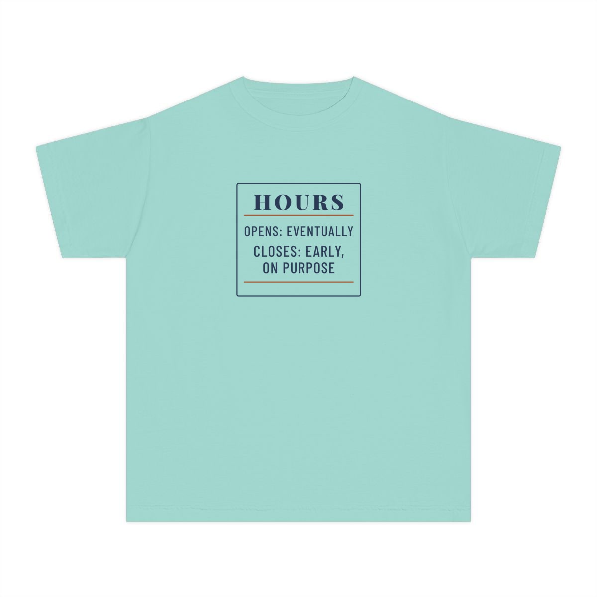 Hours: Opens Eventually, printed on a youth tee in Chalky Mint