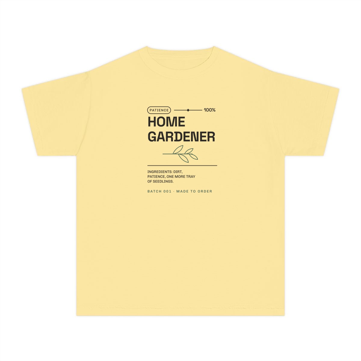 Ingredients: Dirt, Patience, printed on a youth tee in Butter