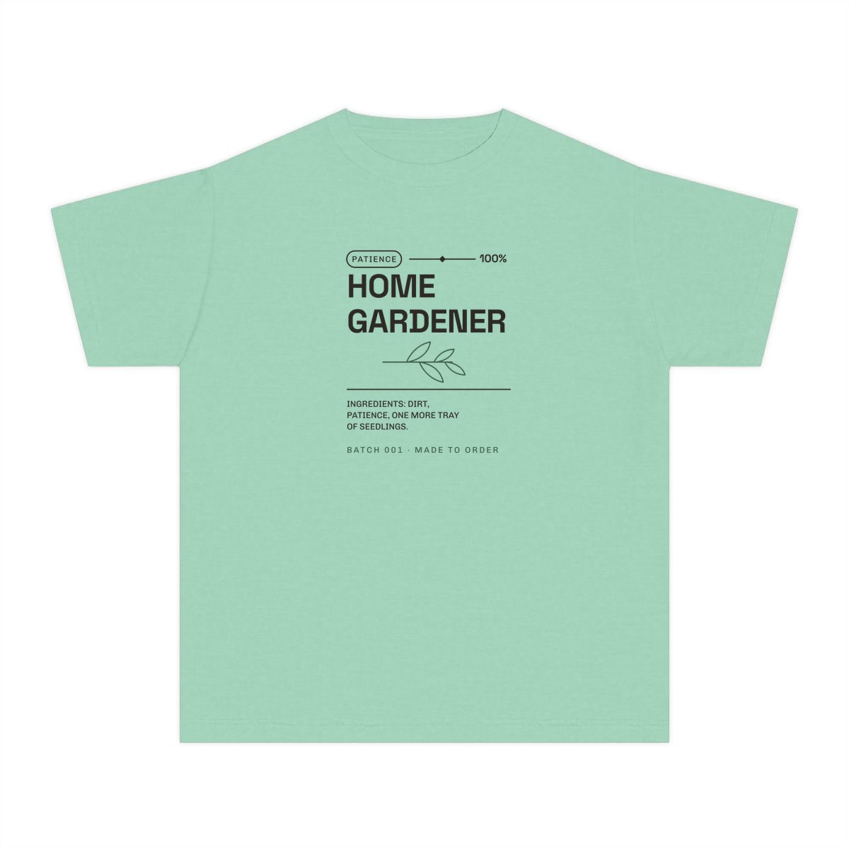 Ingredients: Dirt, Patience, printed on a youth tee in Island Reef