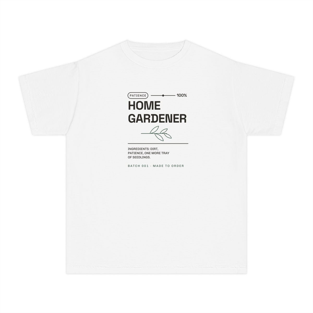 Ingredients: Dirt, Patience, printed on a youth tee in White