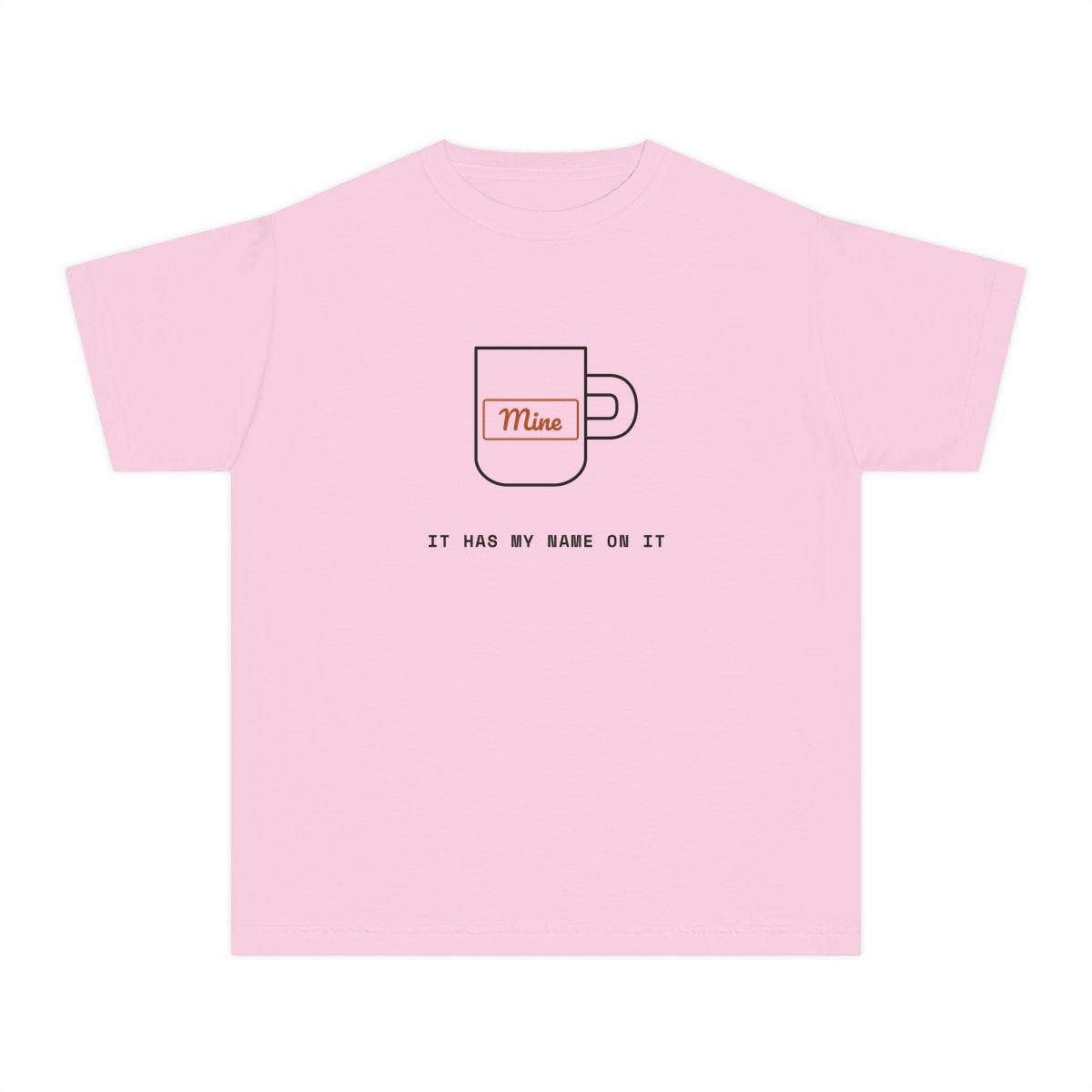 It Has My Name On It, printed on a youth tee in Blossom