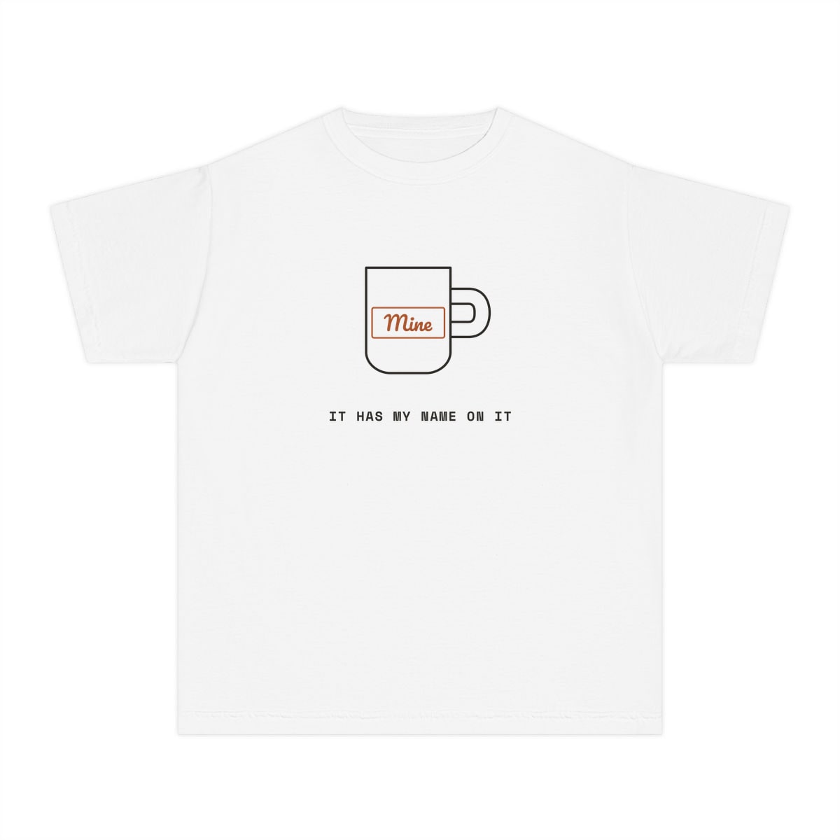 It Has My Name On It, printed on a youth tee in White
