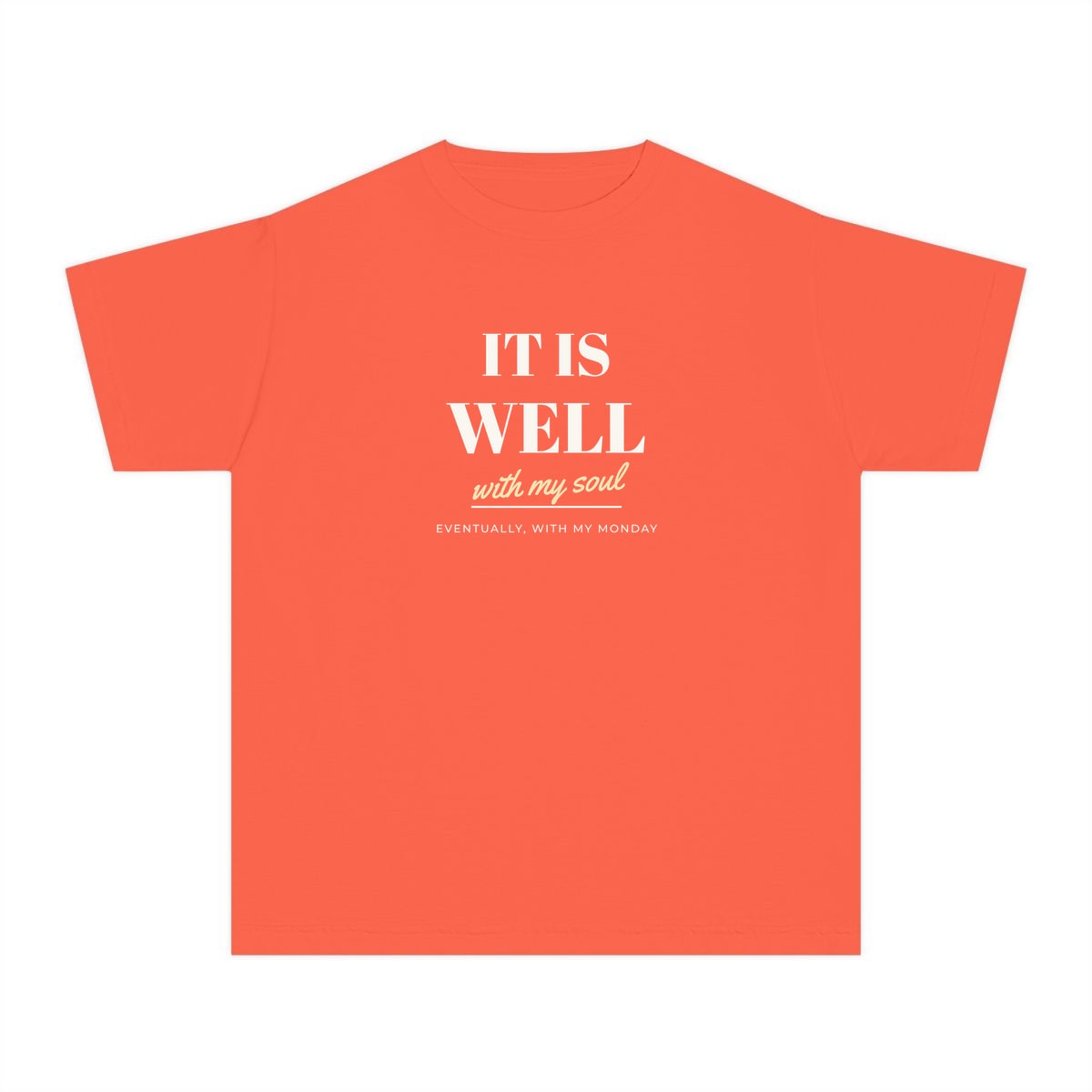 It Is Well, Monday Included, printed on a youth tee in Bright Salmon