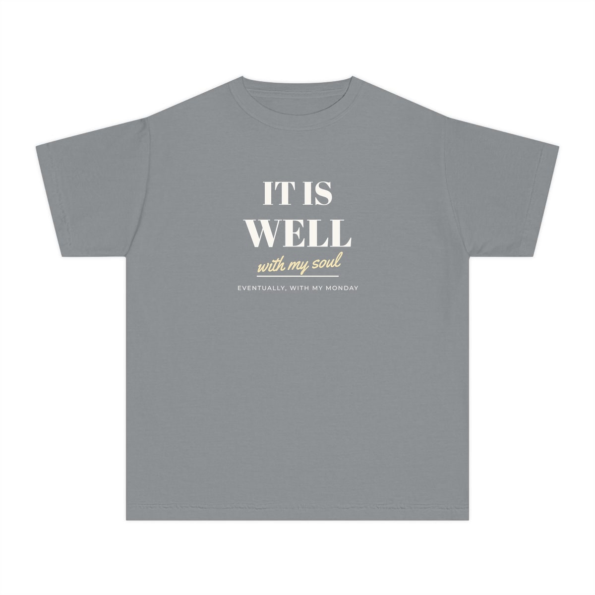 It Is Well, Monday Included, printed on a youth tee in Granite