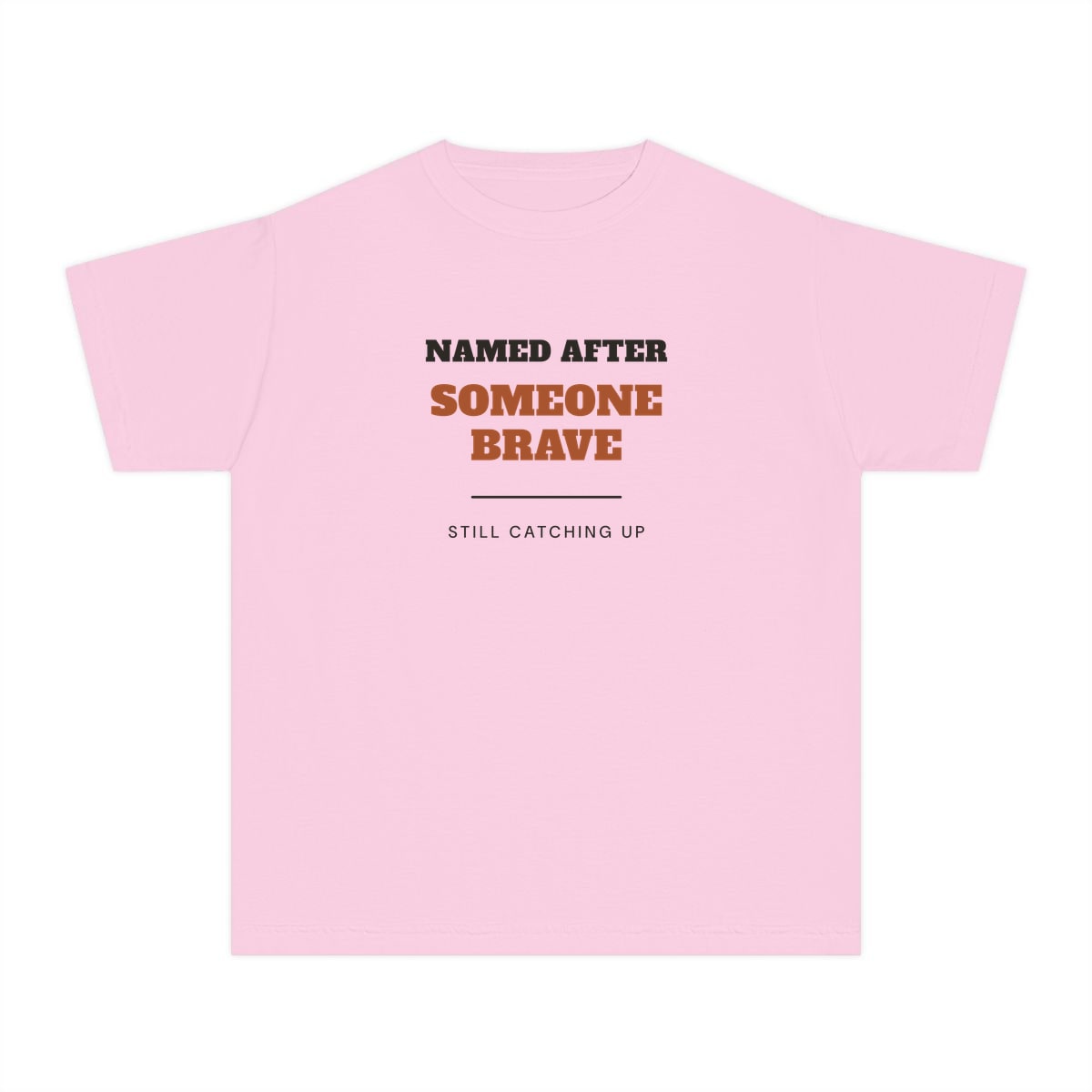 Named After Someone Brave, printed on a youth tee in Blossom