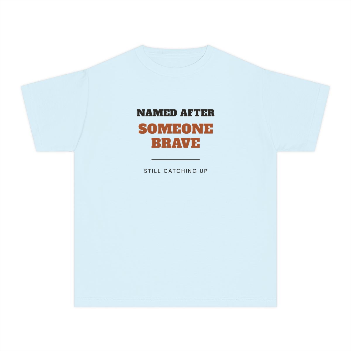 Named After Someone Brave, printed on a youth tee in Chambray