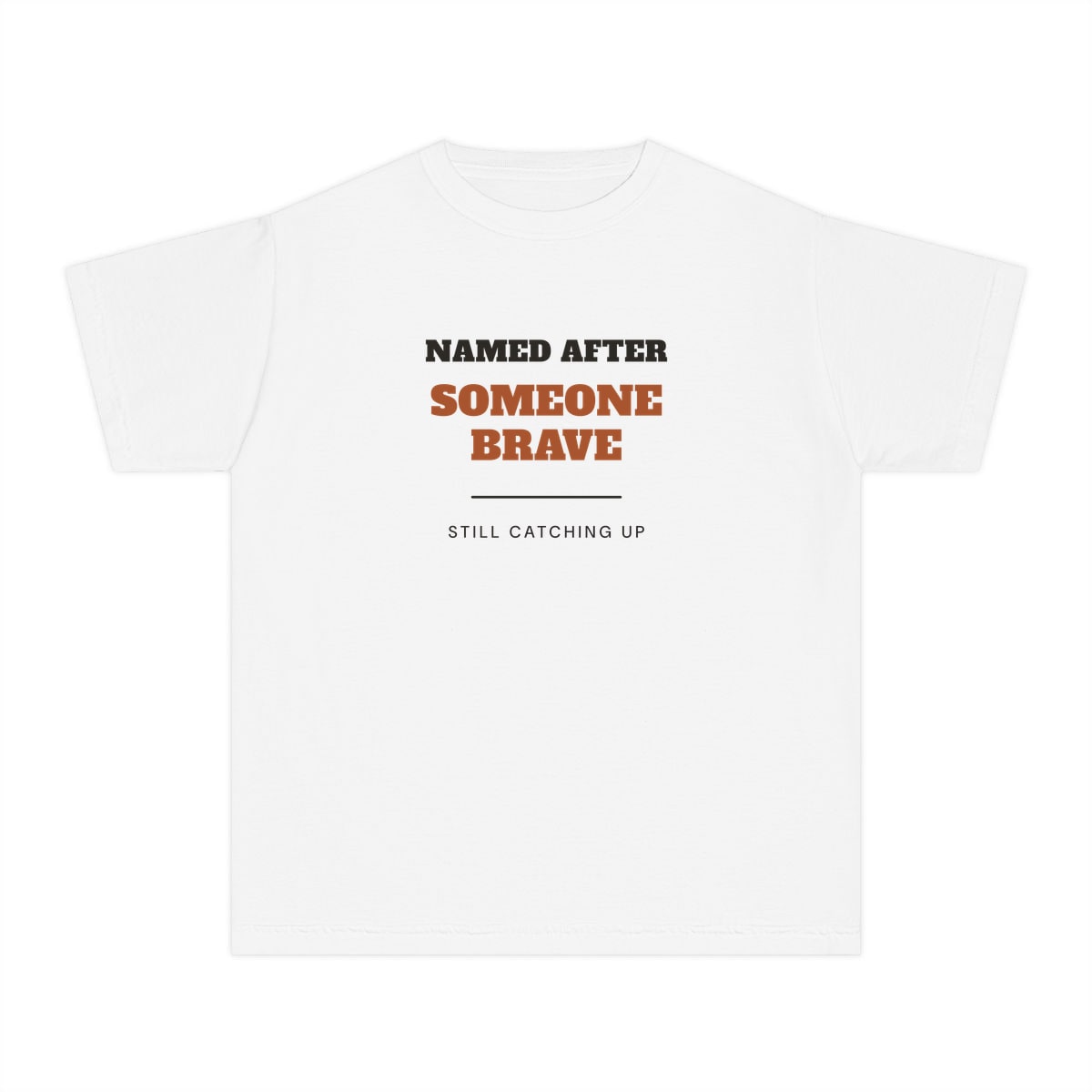 Named After Someone Brave, printed on a youth tee in White