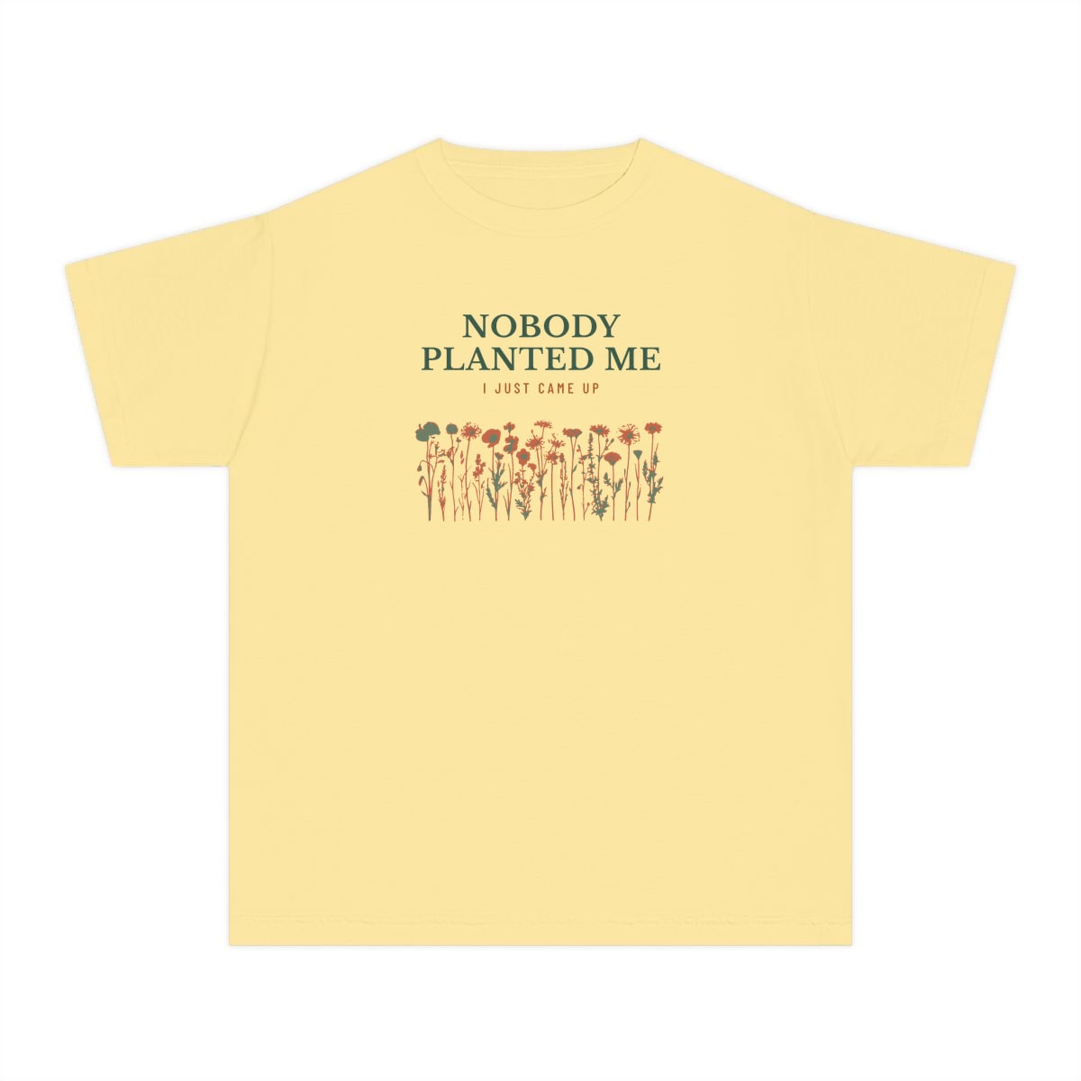 Nobody Planted Me, printed on a youth tee in Butter