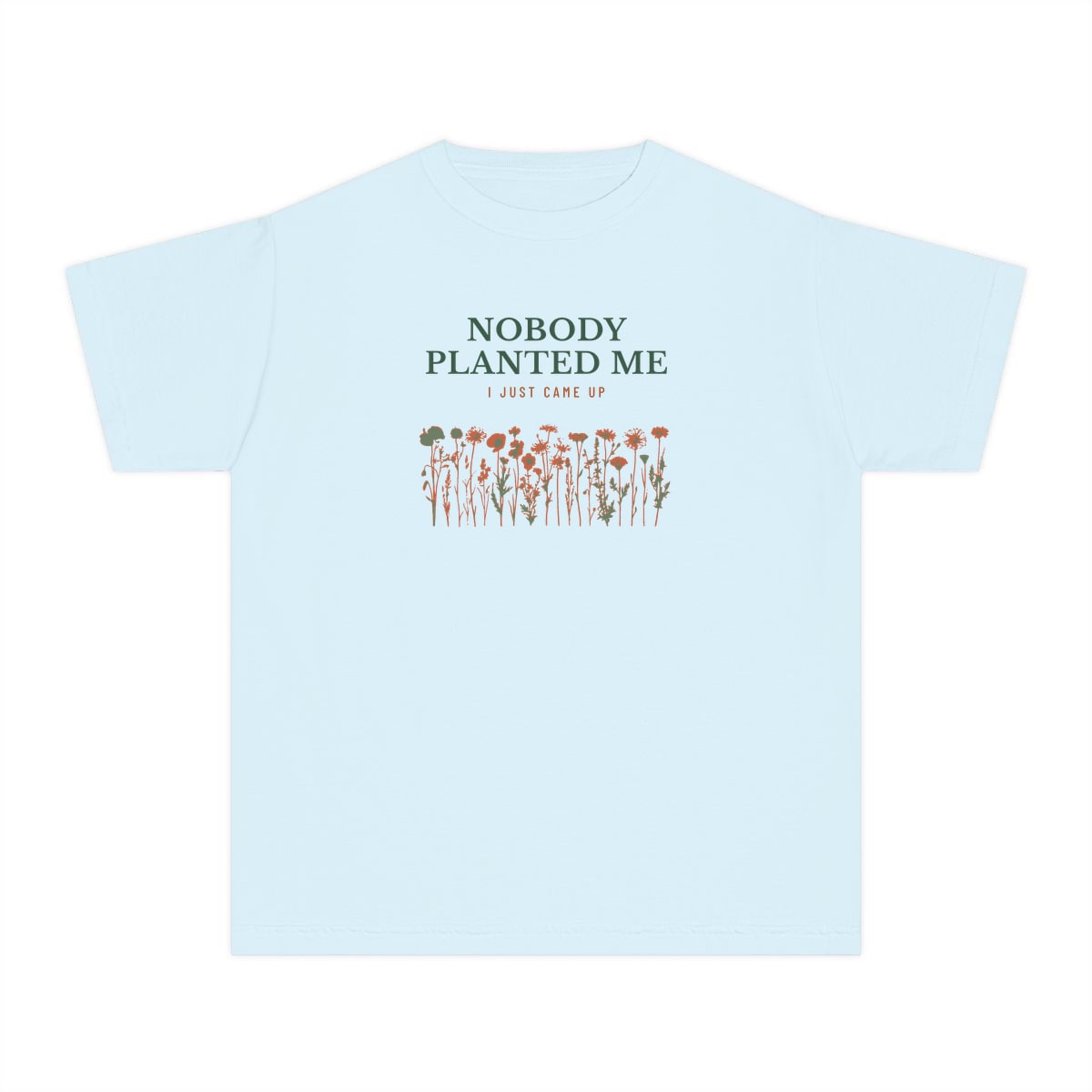 Nobody Planted Me, printed on a youth tee in Chambray