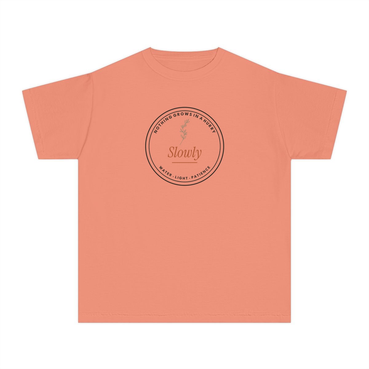 Nothing Grows In A Hurry, printed on a youth tee in Terracotta