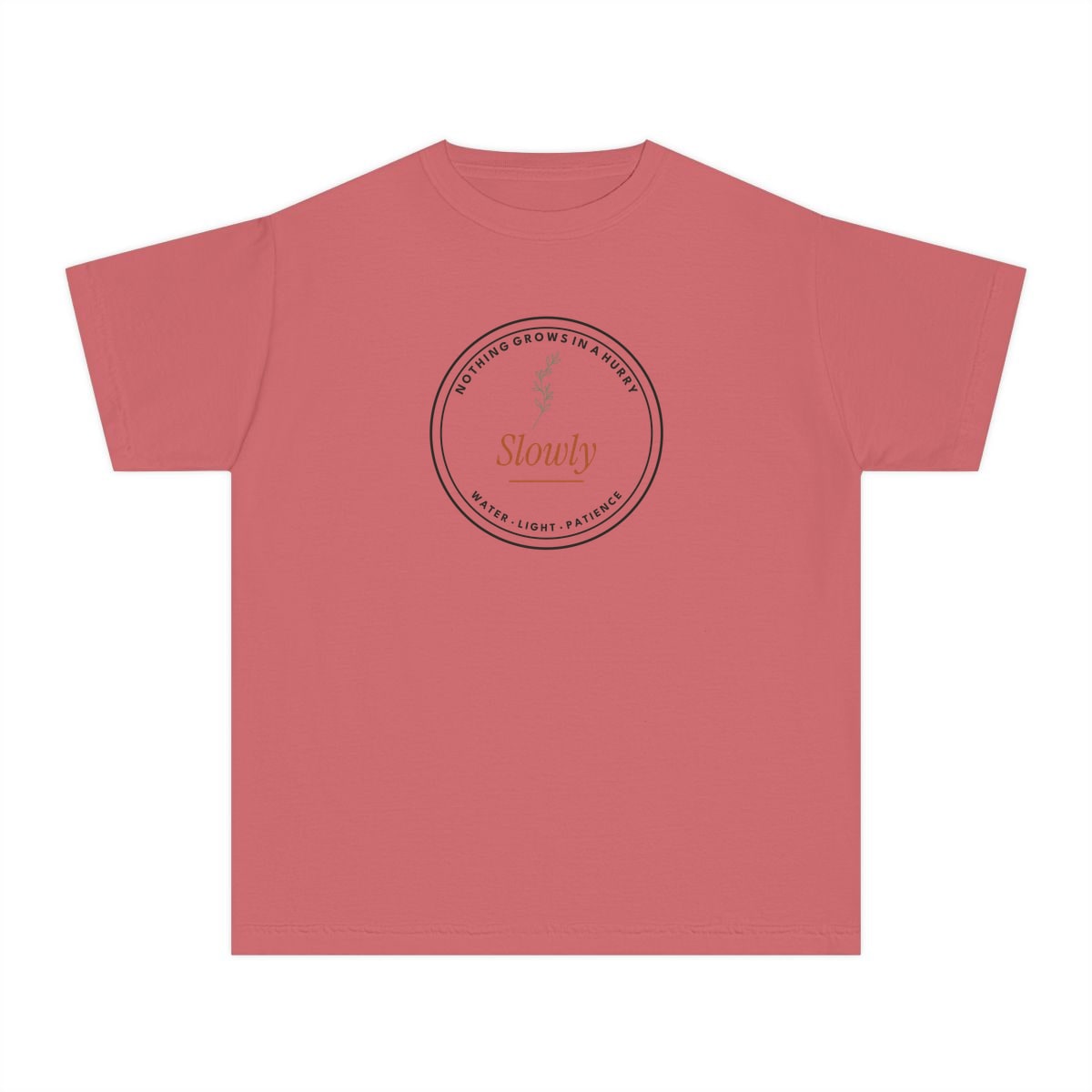 Nothing Grows In A Hurry, printed on a youth tee in Watermelon