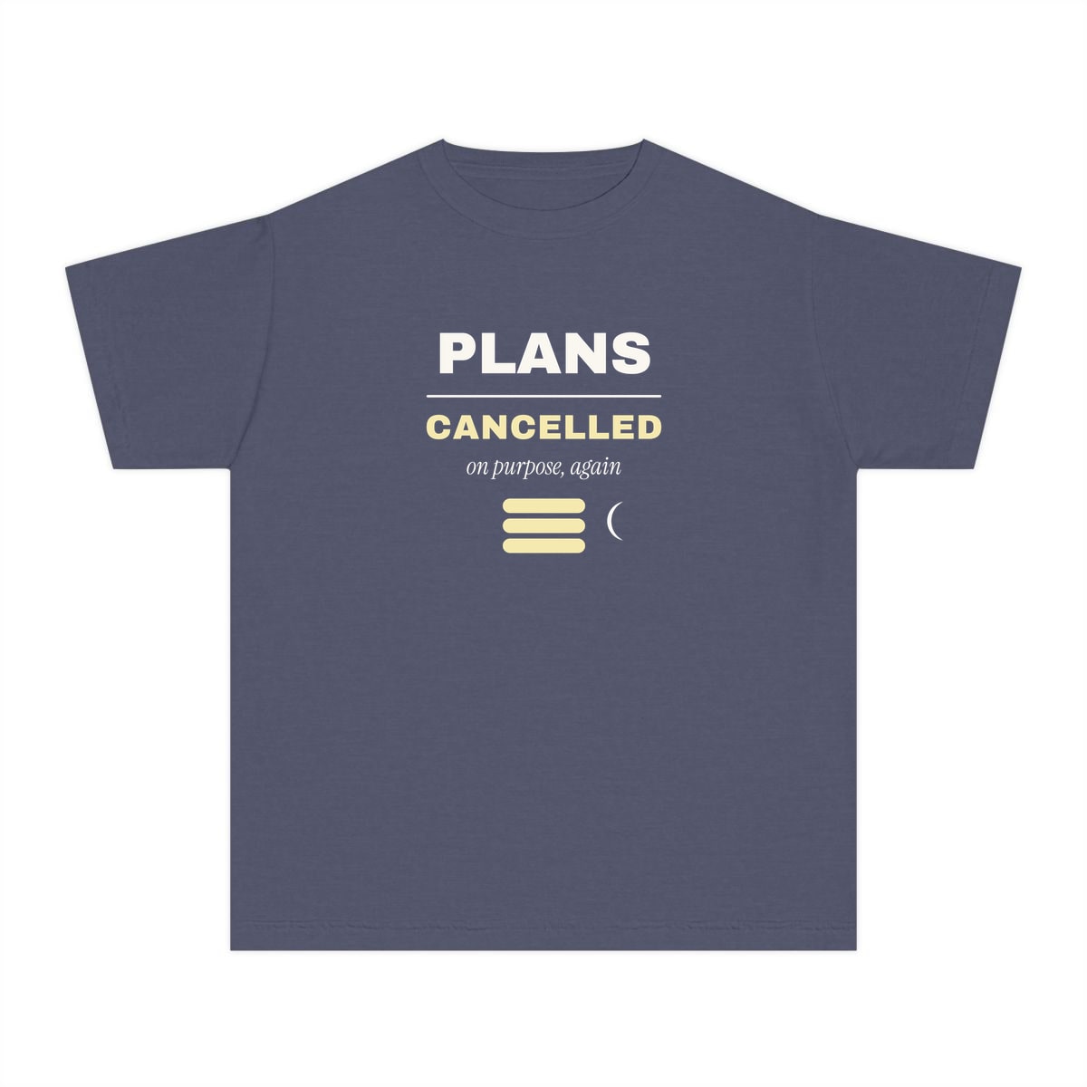 Plans Cancelled, On Purpose, printed on a youth tee in Denim