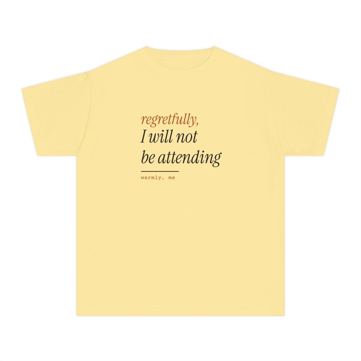 Regretfully, No, printed on a youth tee in Butter