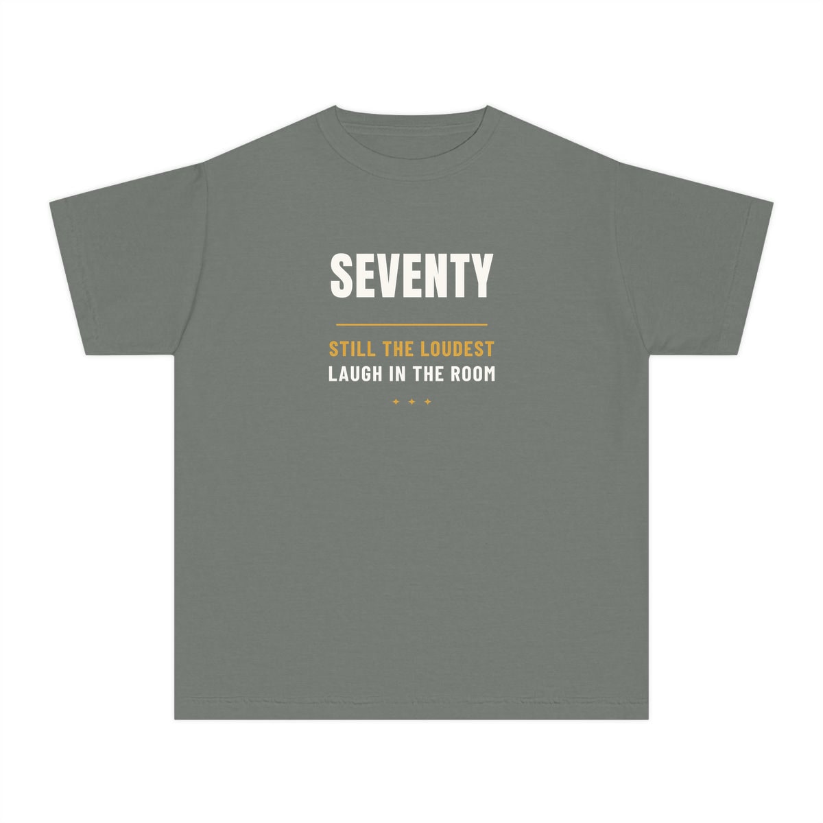 Seventy, Loudest Laugh, printed on a youth tee in Grey
