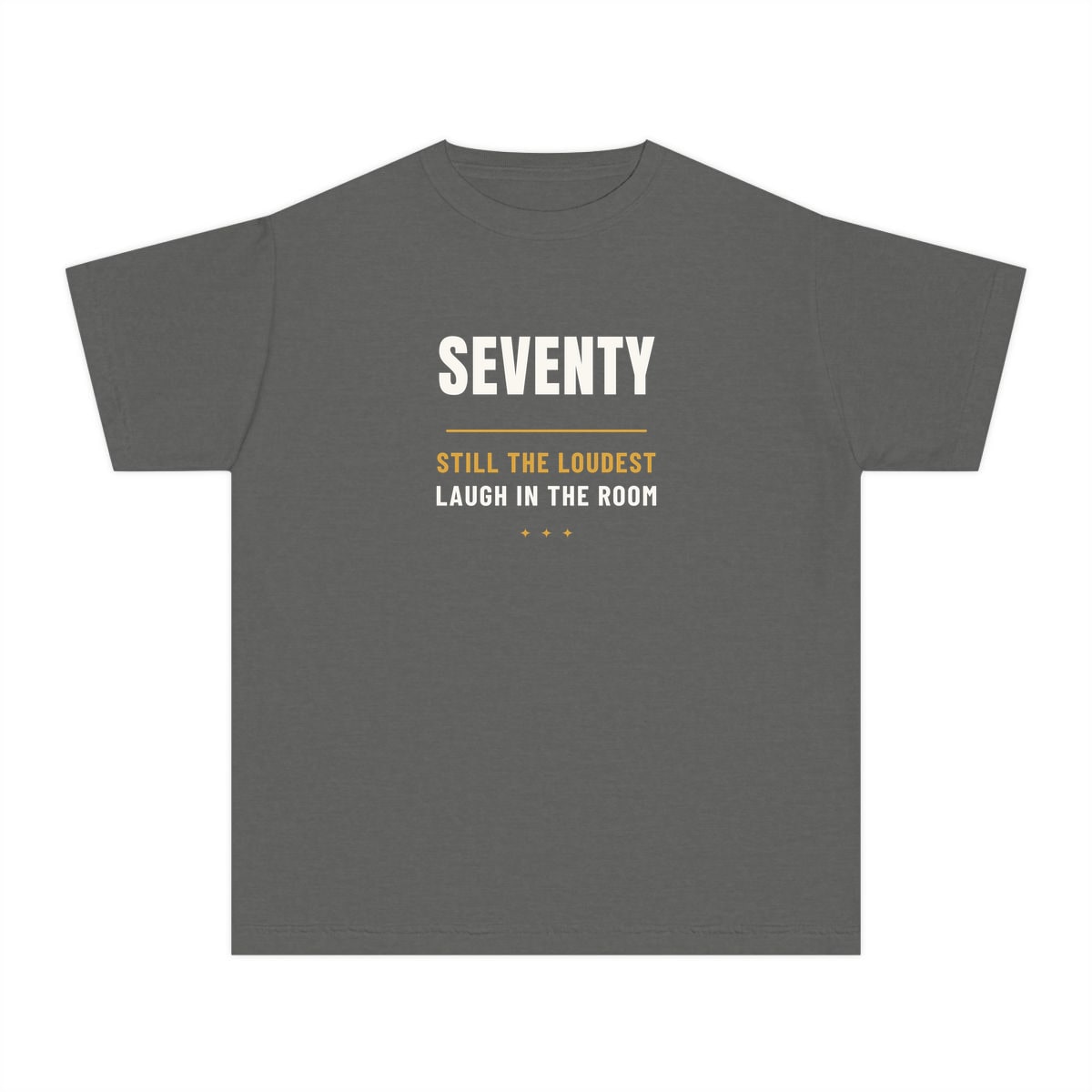 Seventy, Loudest Laugh, printed on a youth tee in Pepper