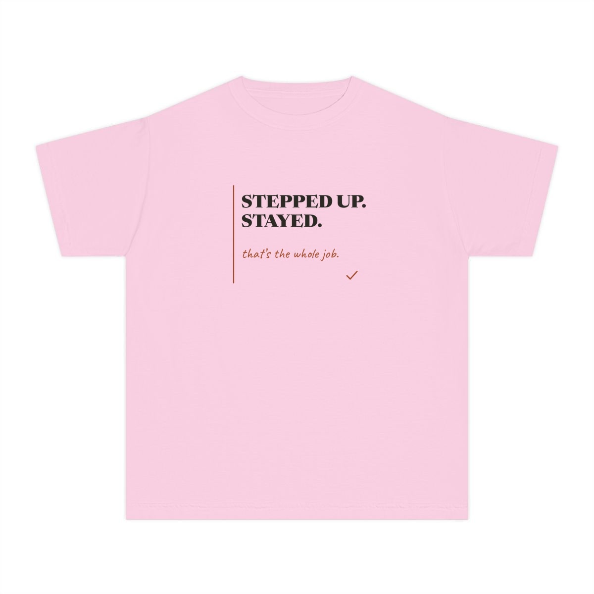 Stepped Up And Stayed, printed on a youth tee in Blossom