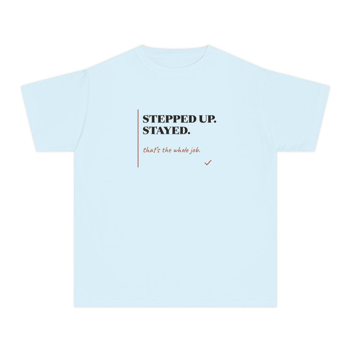 Stepped Up And Stayed, printed on a youth tee in Chambray