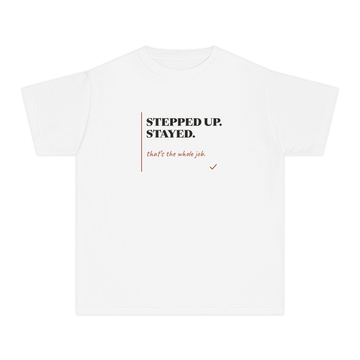 Stepped Up And Stayed, printed on a youth tee in White