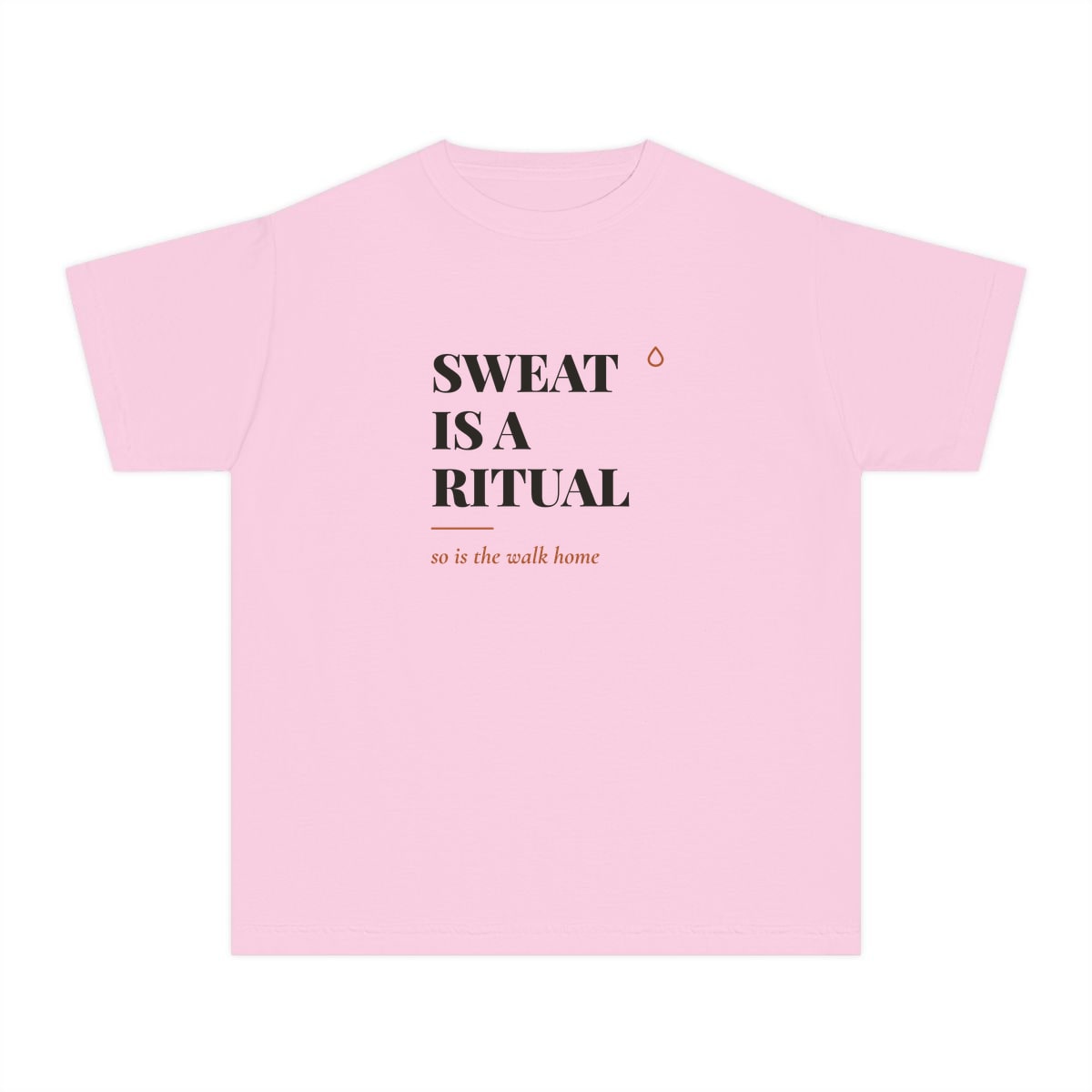 Sweat Is A Ritual, printed on a youth tee in Blossom