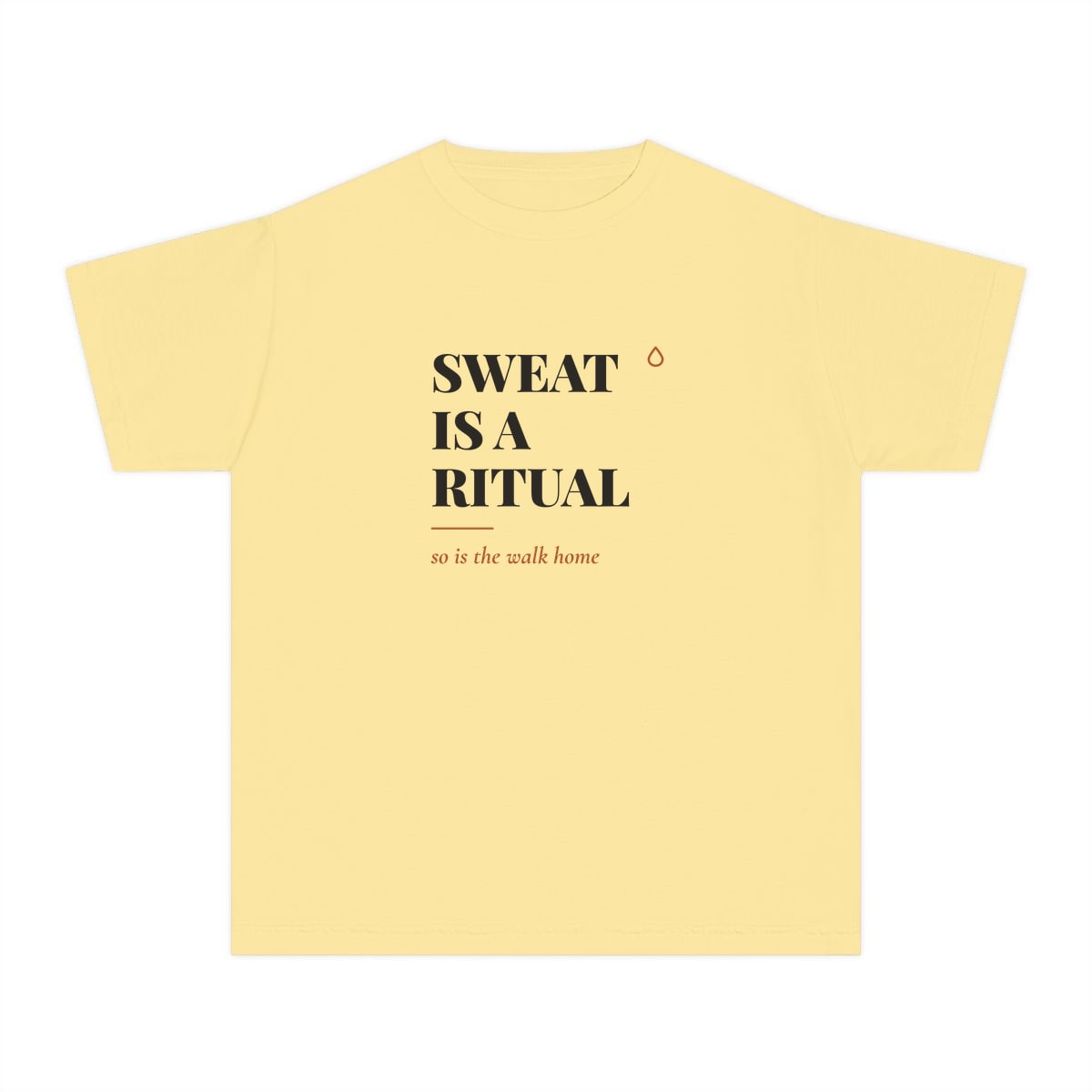 Sweat Is A Ritual, printed on a youth tee in Butter