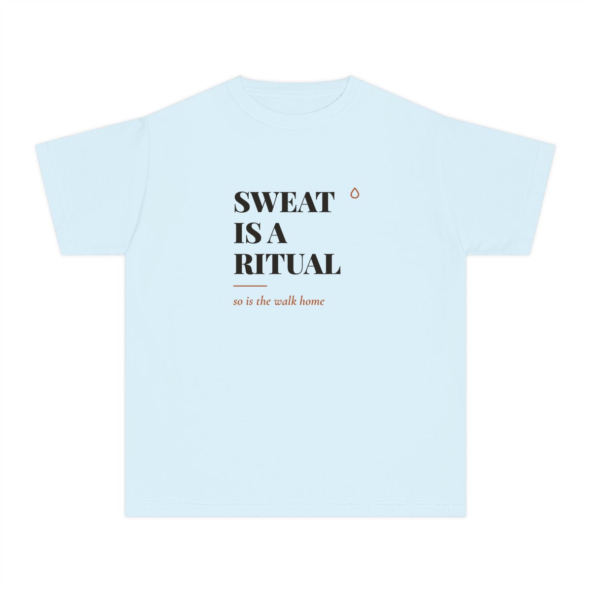 Sweat Is A Ritual, printed on a youth tee in Chambray