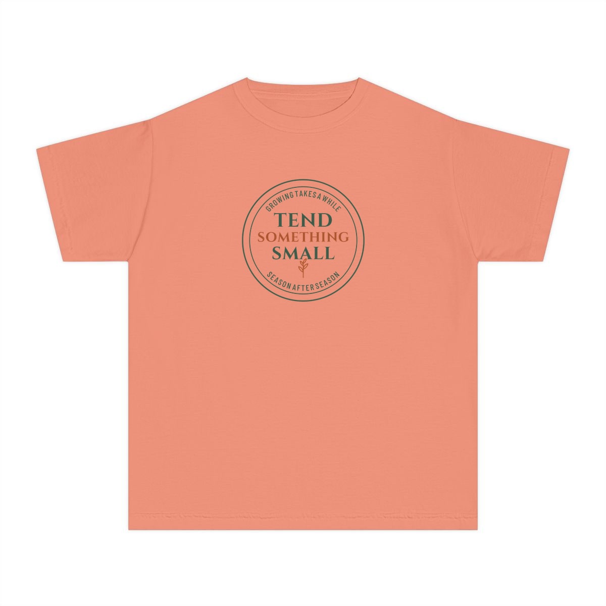 Tend Something Small, printed on a youth tee in Terracotta